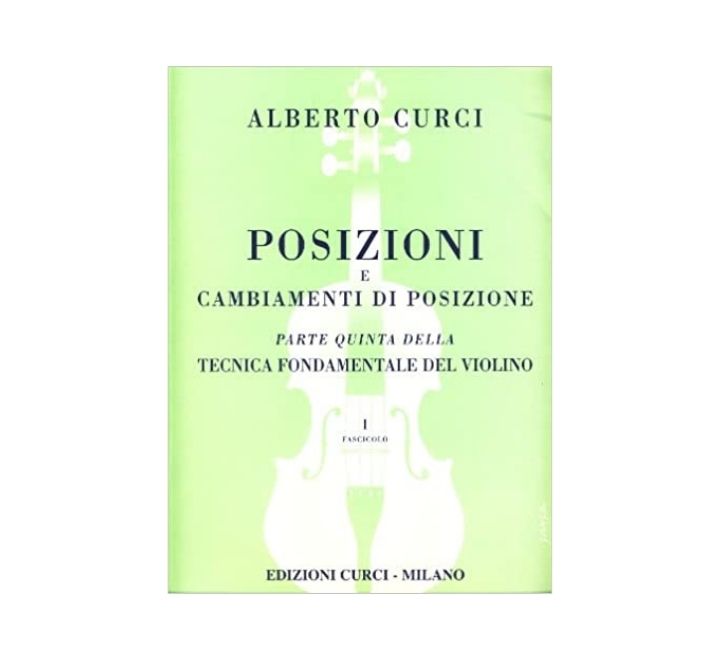 Alberto Curci Posizioni e cambiamenti di posizione parte quinta della tecnica fondamentale del violino Fascicolo I
